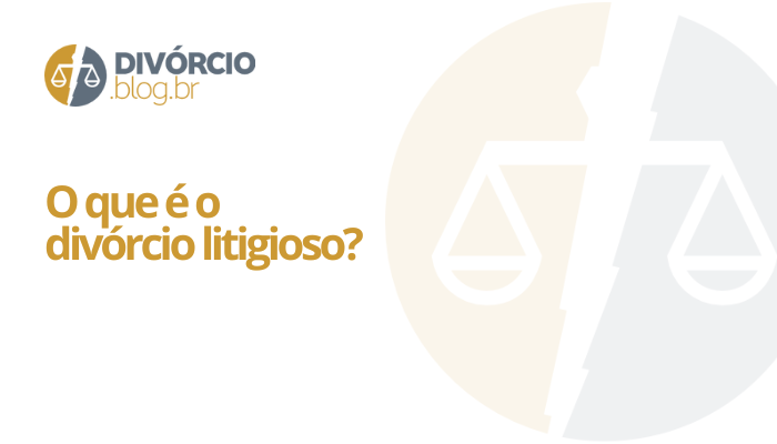 O que é divórcio litigioso?