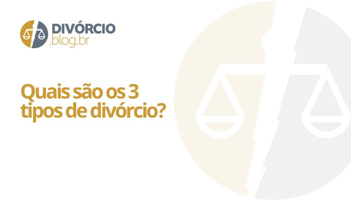 Quais são os 3 tipos de divórcio