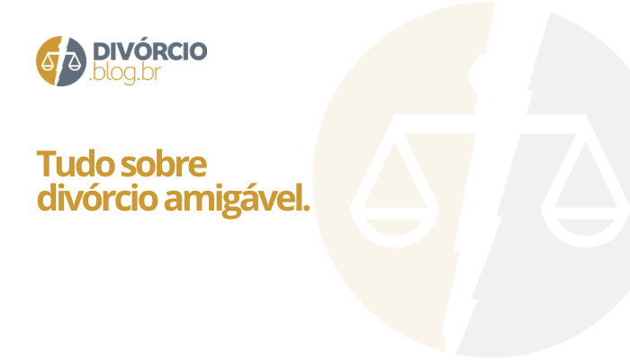Tudo sobre divórcio amigável.